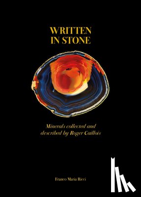 Caillois, Roger - Written in Stone: Minerals Collected and Described by Roger Caillois