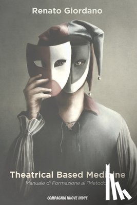 Giordano, Renato - Theatrical Based Medicine