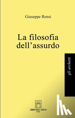Rensi, Giuseppe - La filosofia dell'assurdo