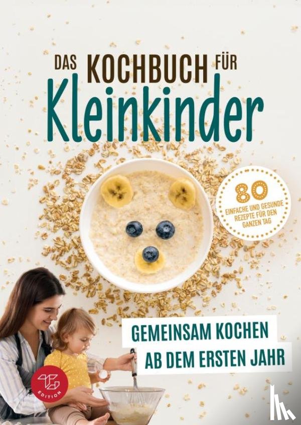 Edition, TG - Das Kochbuch für Kleinkinder ab 1 (S/W-Version)