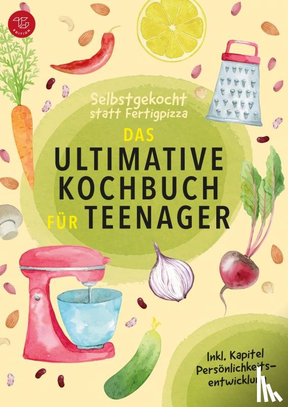 Edition, TG - Selbstgekocht statt Fertigpizza! Das Ultimative Kochbuch für Teenies ab 12 (S/W-Version)