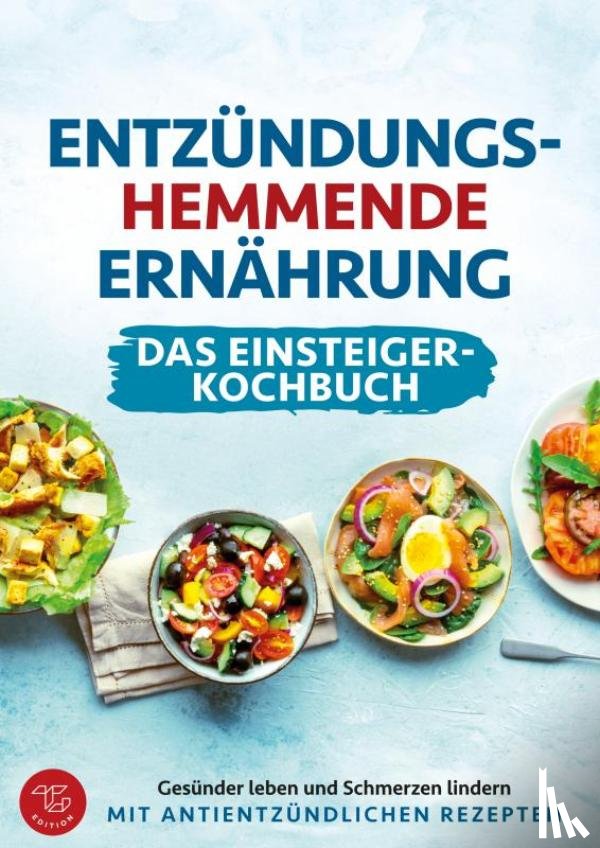 Edition, TG - Entzündungshemmende Ernährung - Das Einsteiger-Kochbuch (S/W-Version)