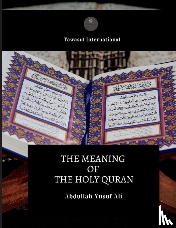 Yusuf Ali, Abdullah - The Meaning of the Holy Quran
