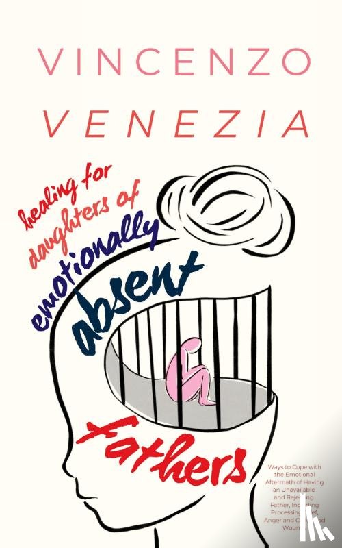 Venezia, Vincenzo - Healing for Daughters of Emotionally Absent Fathers