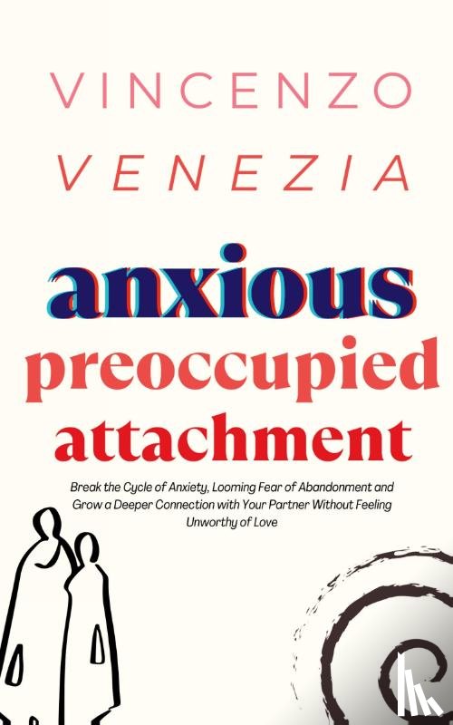 Venezia, Vincenzo - Anxious Preoccupied Attachment