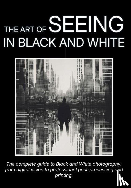 Olmi, Carlo - The Art of Seeing in Black and White