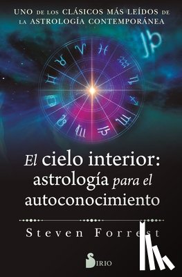 Forrest, Steven - El Cielo Interior: Astrologia Para El Autoconocimiento: Uno de Los Clásicos Más Leídos de la Astrología Contemporánea