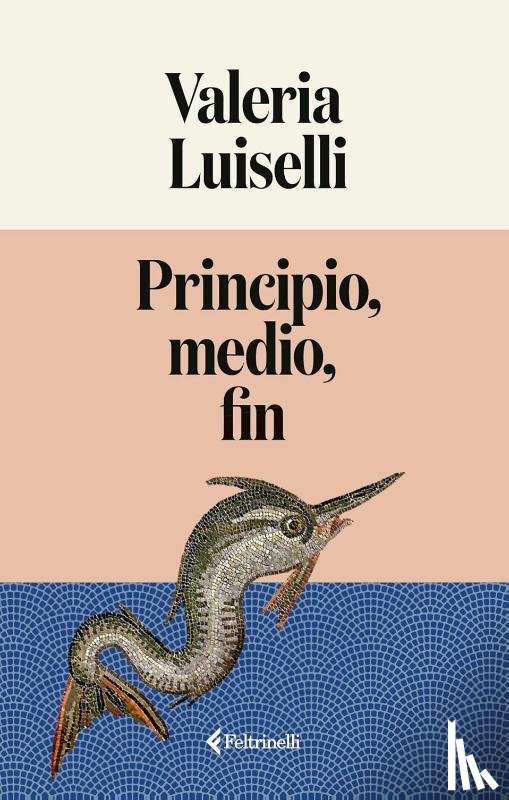 Luiselli, Valeria - Principio, medio, fin