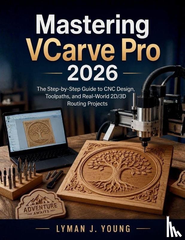 Young, Lyman J. - Young, L: Mastering VCarve Pro 2026