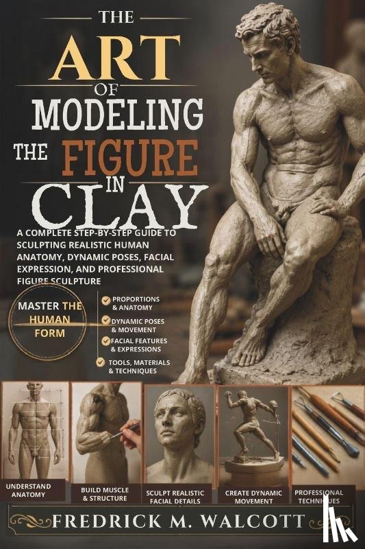 Walcott, Fredrick M. - The Art of Modeling the Figure in Clay