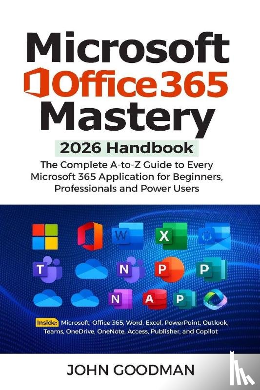 Goodman, John - Microsoft Office 365 Mastery 2026