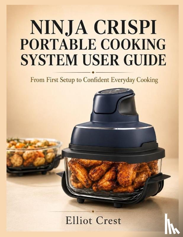 Crest, Elliot - NINJA CRISPI PORTABLE COOKING SYSTEM USER GUIDE