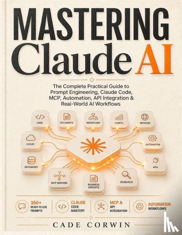 Corwin, Cade - Corwin, C: Mastering Claude AI