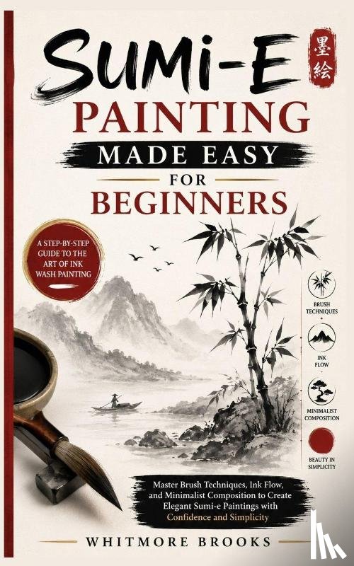 Brooks, Whitmore - Brooks, W: Sumi-E Painting Made Easy for Beginners