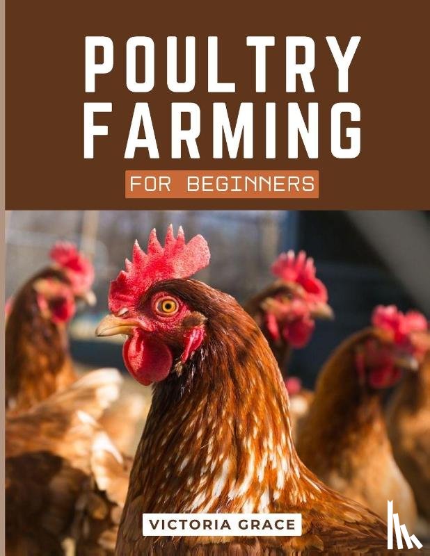 Grace, Victoria - Grace, V: Poultry Farming For Beginners