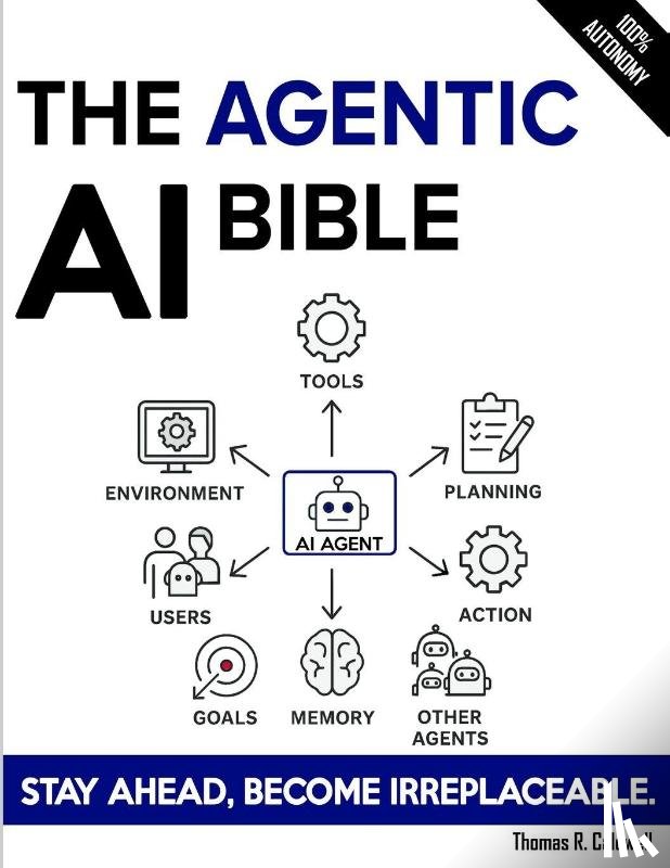 Caldwell, Thomas R. - The Agentic AI Bible
