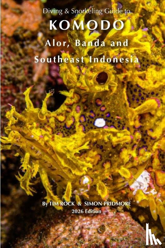 Pridmore, Simon, Rock, Tim - Diving & Snorkeling Guide to Komodo, Alor, Banda and Southeast Indonesia