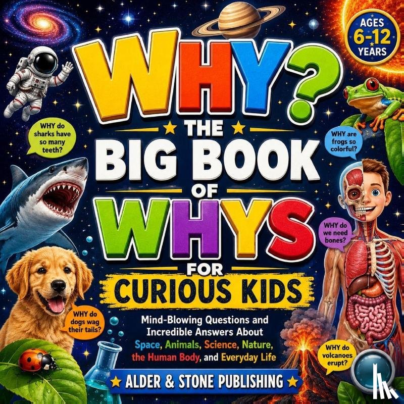Publishing, Alder And Stone - WHY? The Big Book Of Whys For Curious Kids