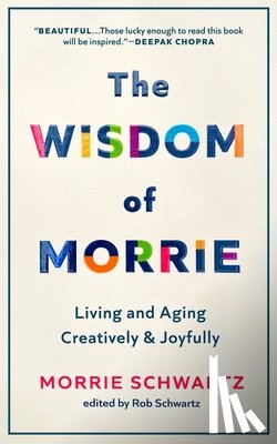 Schwartz, Morrie - The Wisdom of Morrie: Living and Aging Creatively and Joyfully