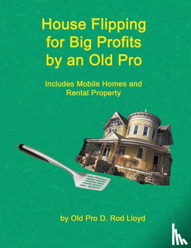 Lloyd, D Rod - House Flipping for Big Profits by an Old Pro