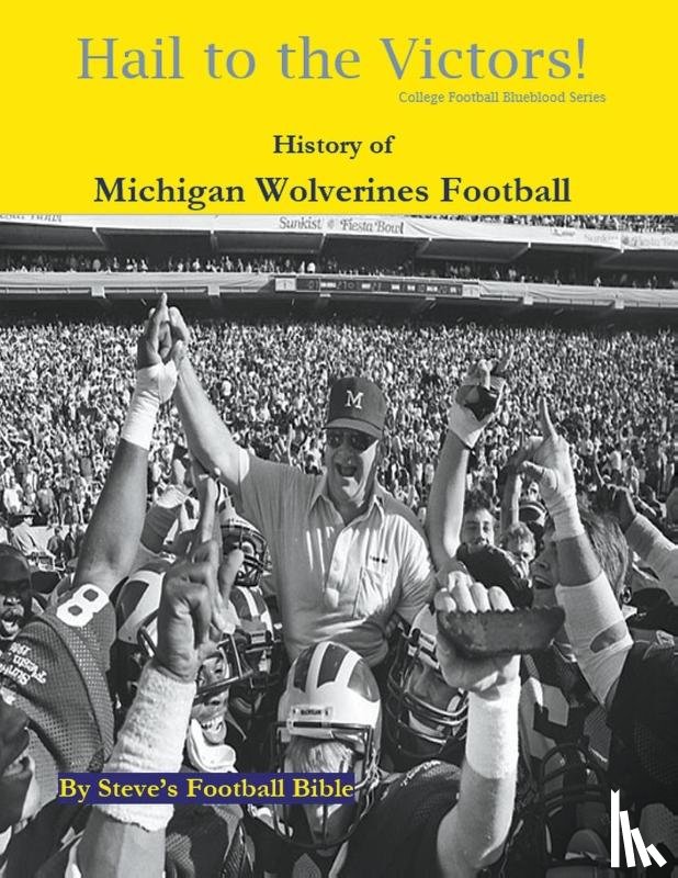 LLC, Steve's Football Bible, Fulton, Steve - Hail to the Victors! History of Michigan Wolverines Football