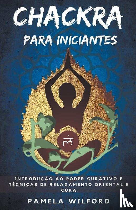 Wilford, Pamela - Chakra para Iniciantes