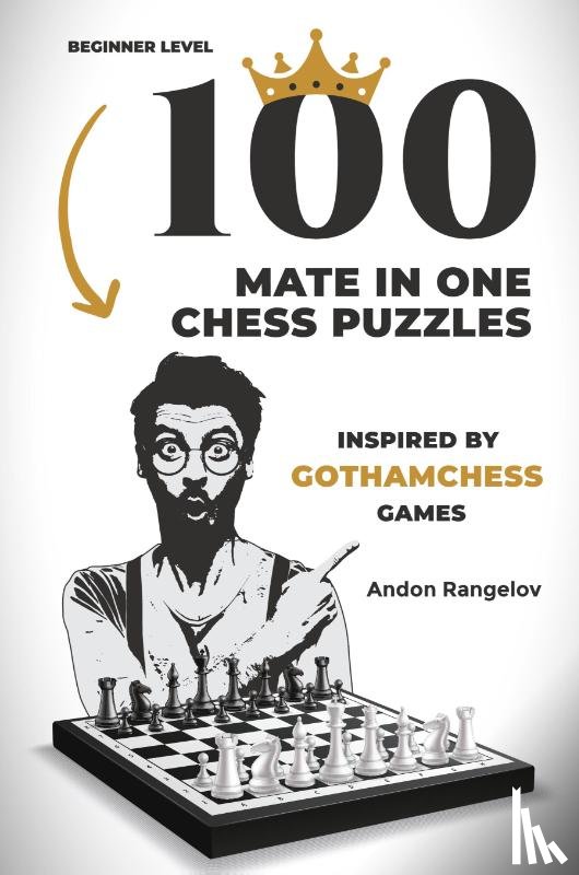 Rangelov, Andon - 100 Mate in One Chess Puzzles, Inspired by Levy Rozman Games