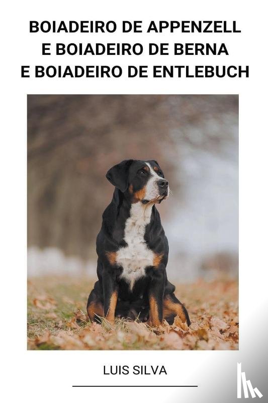 Silva, Luis - Boiadeiro de Appenzell e Boiadeiro de Berna e Boiadeiro de Entlebuch