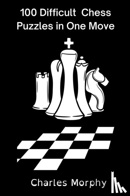 Morphy, Charles - 100 Difficult Chess Puzzles in One Move