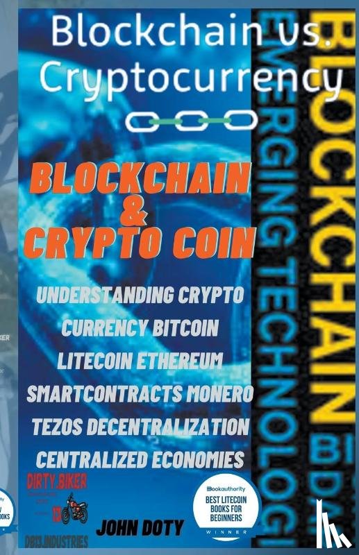 Doty, John - Blockchain And CryptoCoin. Understanding Crypto-Currency. Bitcoin Litecoin Etherum Smart Contracts Monero Tezos Decentralization Centralized Economies