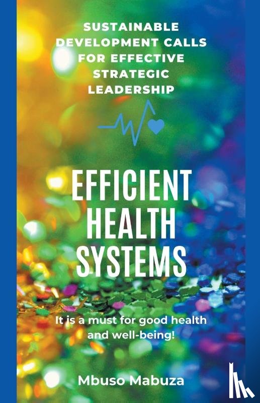Mabuza, Mbuso - Efficacy, Effectiveness And Efficiency In The Management Of Health Systems