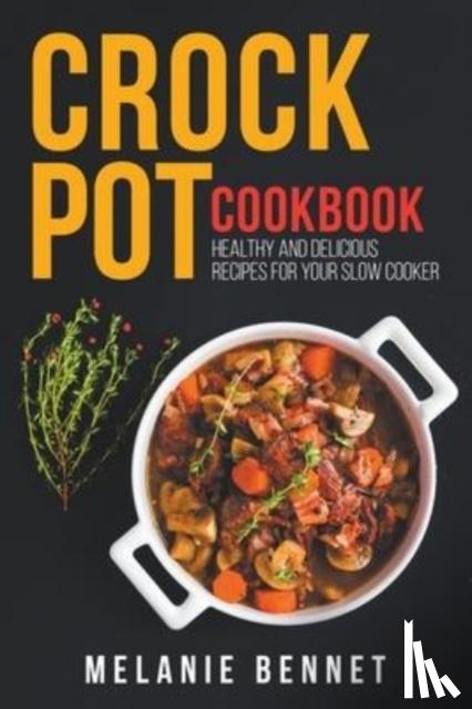 Bennet, Melanie - Crock Pot Cookbook