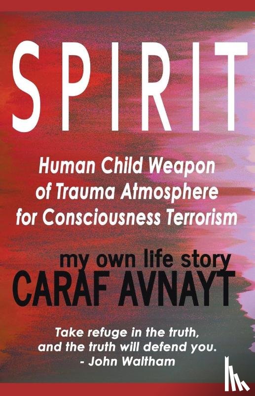 Avnayt, Caraf - S P I R I T - Human Child Source of Trauma Hormones for Emotional & Consciousness Terrorism