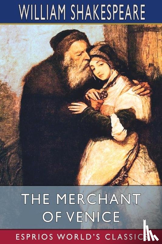 Shakespeare, William - The Merchant of Venice (Esprios Classics)