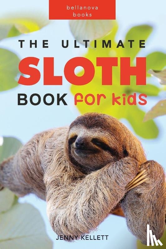 Kellett, Jenny - The Ultimate Sloth Book for Kids