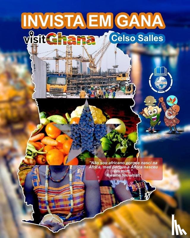 Salles, Celso - INVISTA EM GANA - VISIT GHANA - Celso Salles