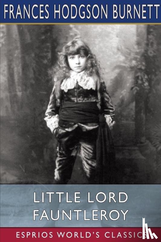 Burnett, Frances Hodgson - Little Lord Fauntleroy (Esprios Classics)