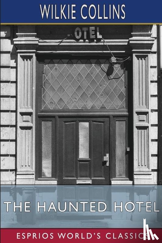 Collins, Wilkie - The Haunted Hotel (Esprios Classics)