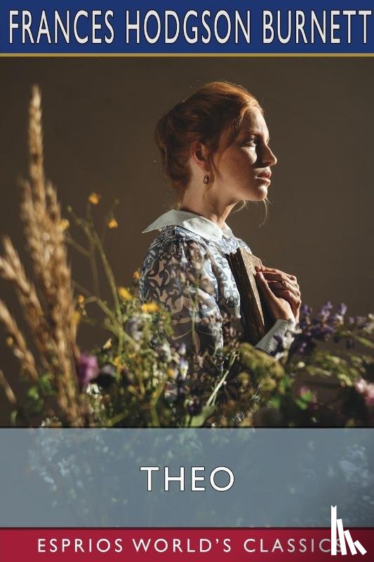 Burnett, Frances Hodgson - Theo (Esprios Classics)