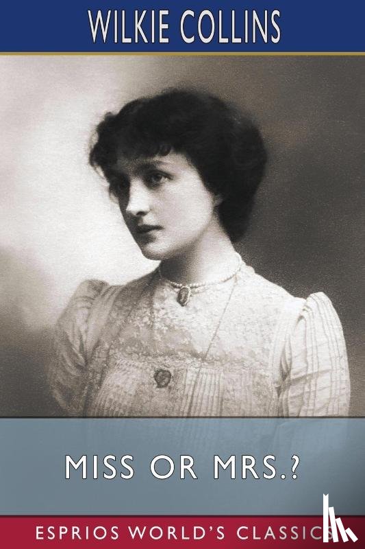 Collins, Wilkie - Miss or Mrs.? (Esprios Classics)