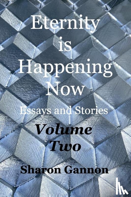 Gannon, Sharon - Eternity Is Happening Now Volume Two