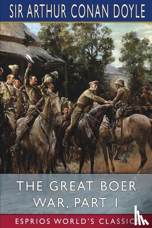 Doyle, Sir Arthur Conan - The Great Boer War, Part 1 (Esprios Classics)