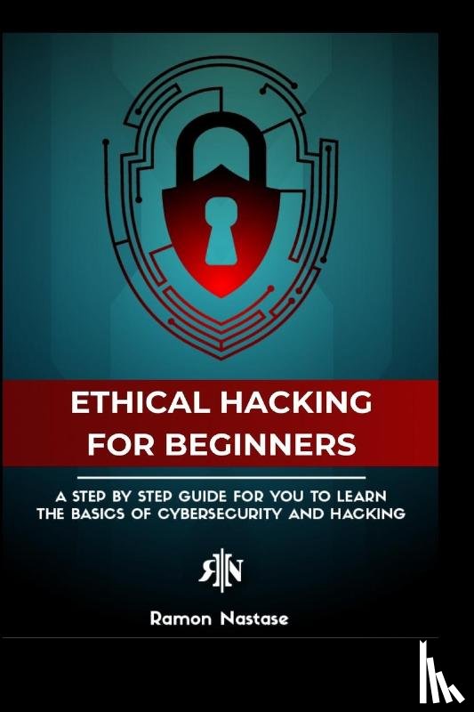 Nastase, Ramon A - The Ethical Hacking Guide for Beginners