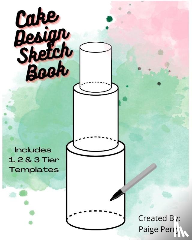 Perry, Paige Morgan - Cake Design Sketch Book