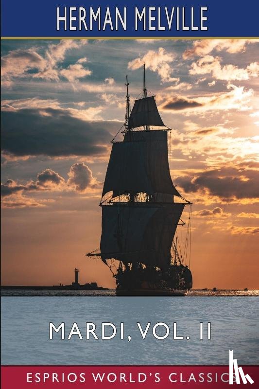 Melville, Herman - Mardi, Vol. II (Esprios Classics)