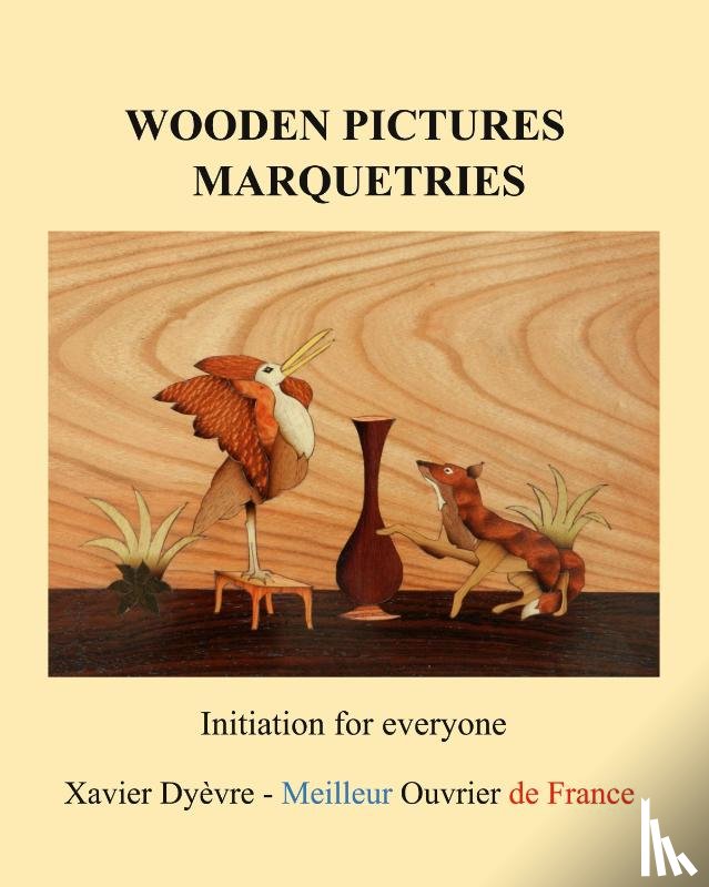 Dyevre, Xavier - Wooden pictures marquetries