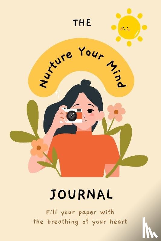 Barua, Tuhin - Nurture Your Mind | Mindfulness and Mental Health Self-Care Planner Journal