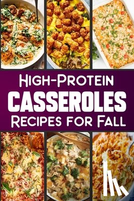 Barua, Tuhin - High Protein Casserole Recipes for Fall