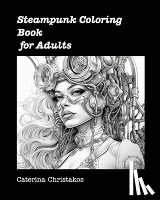 Christakos, Caterina - Steampunk Coloring Book for Adults