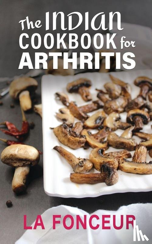 Fonceur, La - The Indian Cookbook for Arthritis